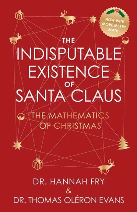INDISPUTABLE EXISTENCE OF SANTA CLAUS HC THE MATHEMATICS OF CHRISTMAS Abrams