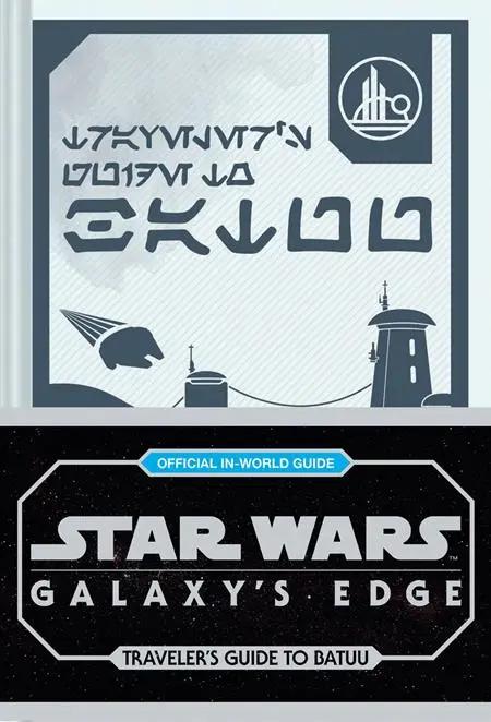 STAR WARS GALAXYS EDGE HC TRAVELERS GUIDE TO BATUU Previously Offered thru Other Distributors Chronicle Books