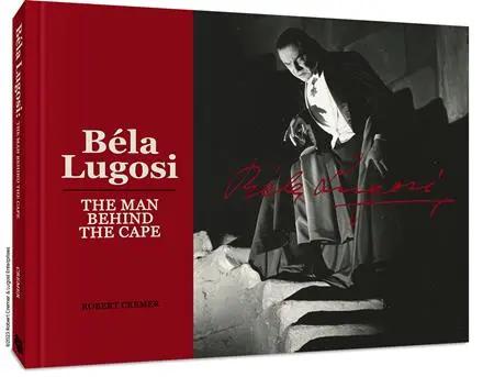 BELA LUGOSI THE MAN BEHIND THE CAPE HC Clover Press