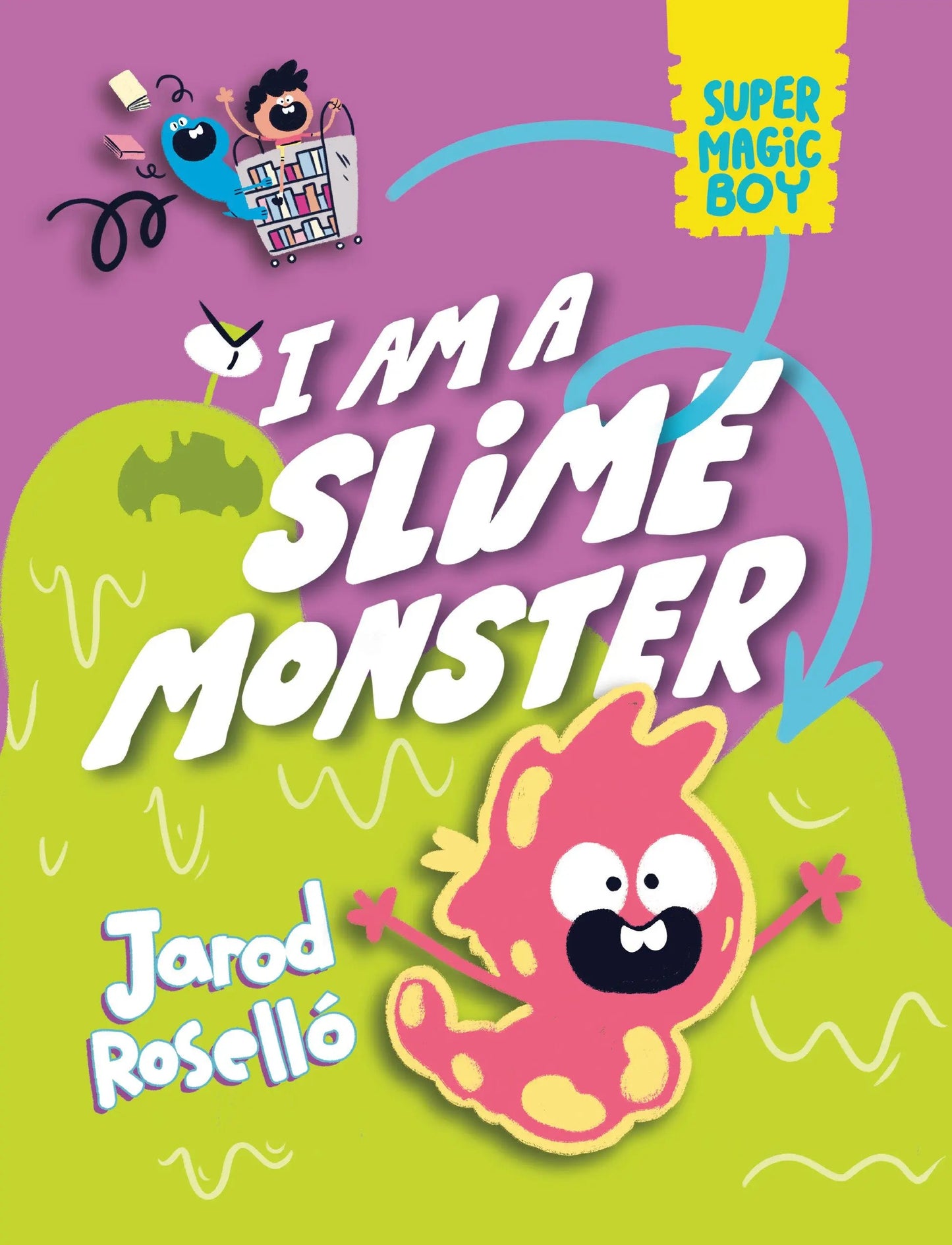 Super Magic Boy: I Am a Slime Monster Random House Children's Books