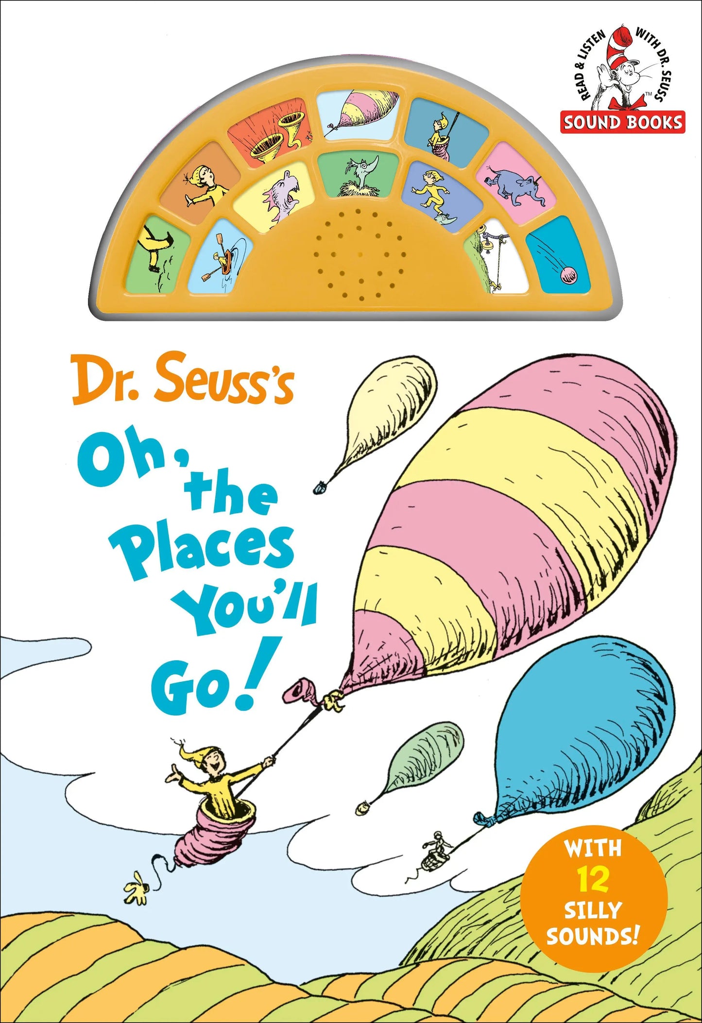 Dr. Seuss's Oh, the Places You'll Go! with 12 Silly Sounds! Random House Children's Books