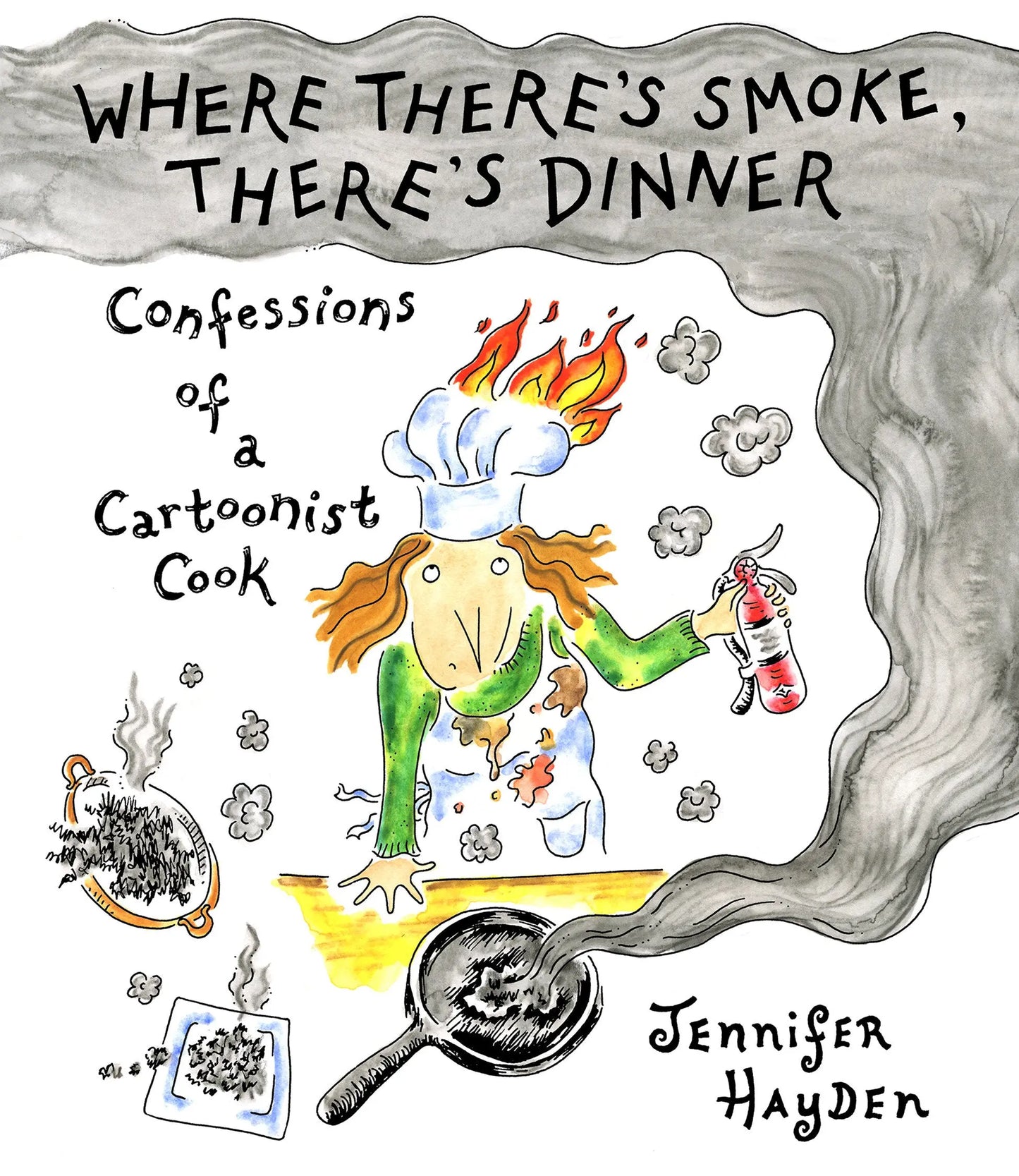 Where There's Smoke, There's Dinner: Confessions of a Cartoonist Cook IDW Publishing