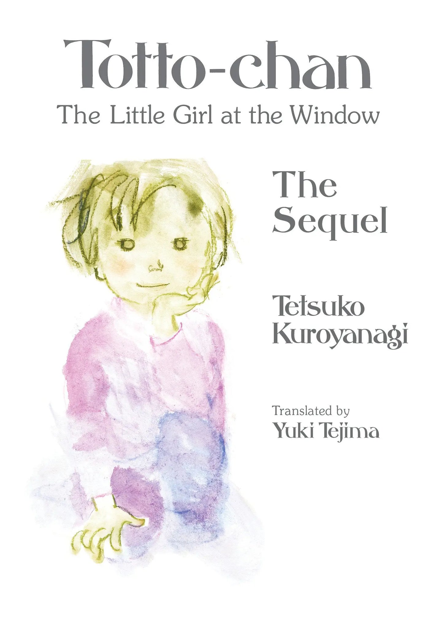 Totto-chan, the Little Girl at the Window: The Sequel Kodansha USA