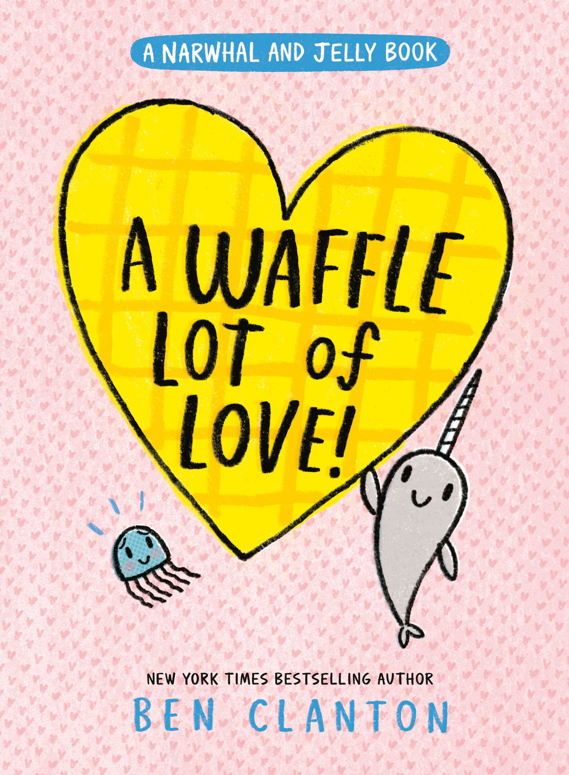 A Waffle Lot of Love! (A Narwhal and Jelly Book #10) Tundra Book Group
