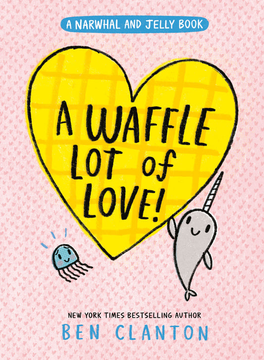 A Waffle Lot of Love! (A Narwhal and Jelly Book #10) Tundra Book Group