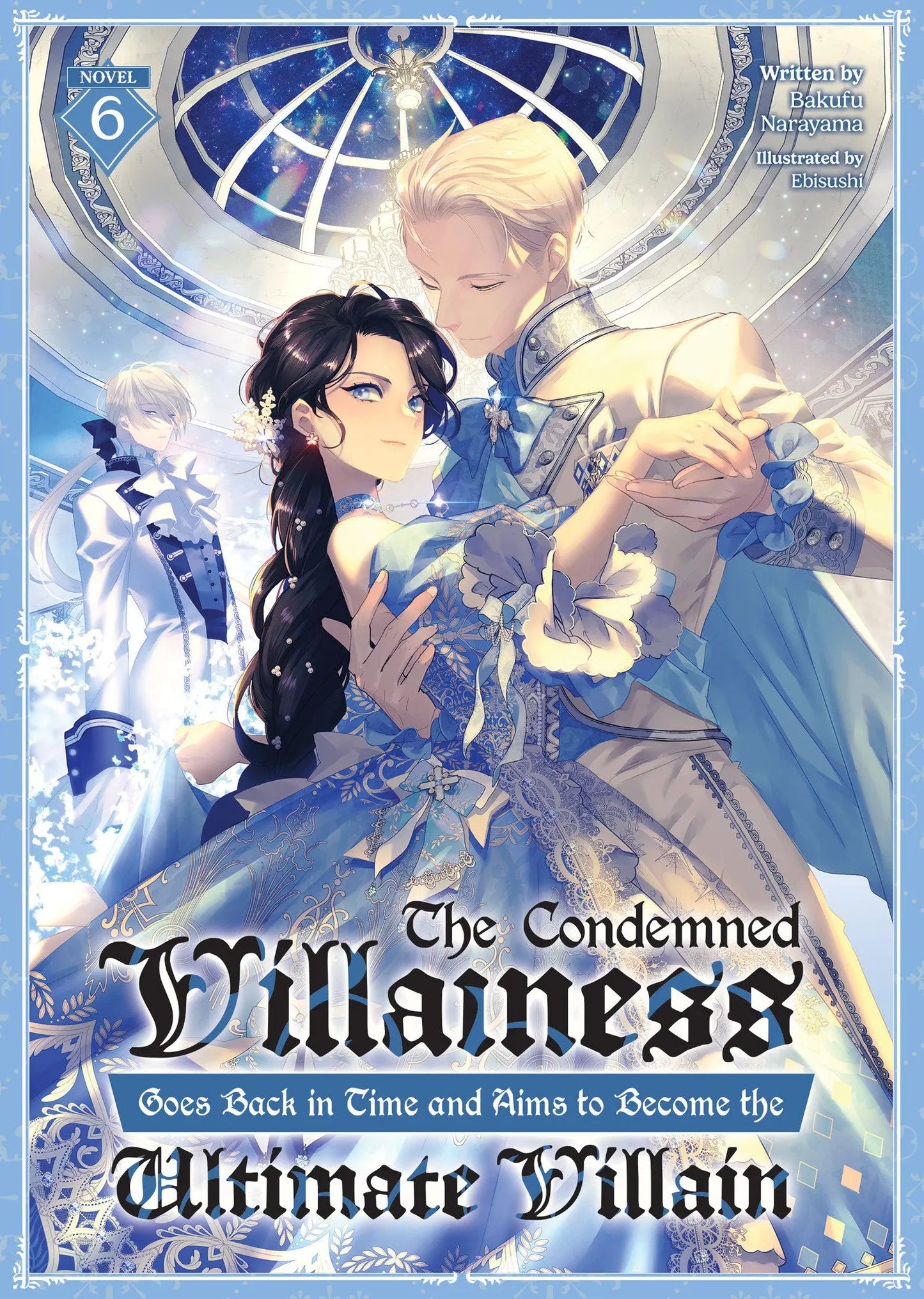 The Condemned Villainess Goes Back in Time and Aims to Become the Ultimate Villain (Light Novel) Vol. 6 Seven Seas Entertainment