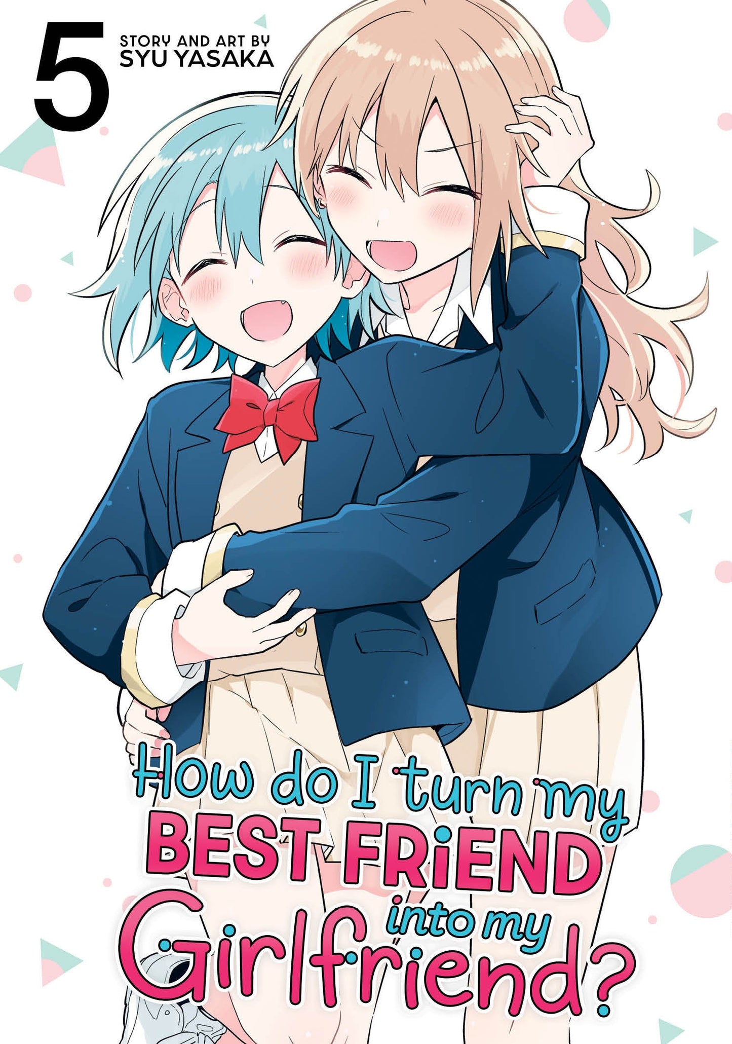 How Do I Turn My Best Friend Into My Girlfriend? Vol. 5 Seven Seas Entertainment