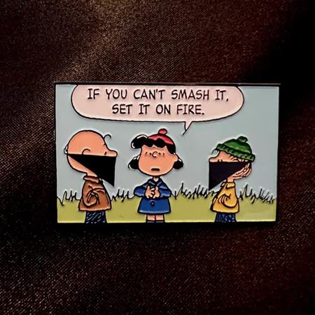 IF YOU CANT SMASH IT SET IT ON FIRE ENAMEL PIN