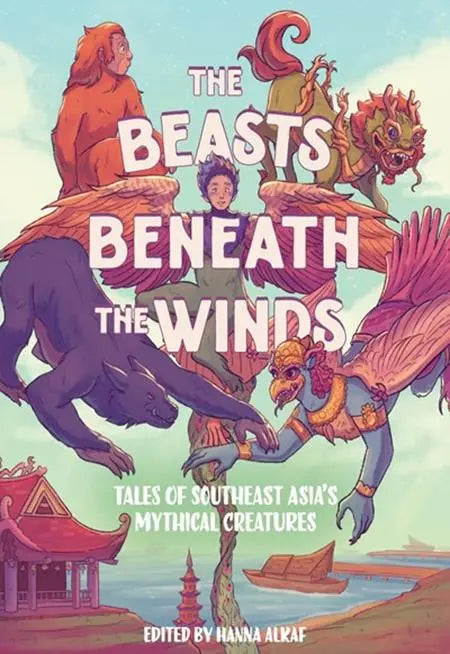 BEASTS BENEATH THE WINDS HC TALES OF SOUTHEAST ASIAS MYTHICAL CREATURES Abrams