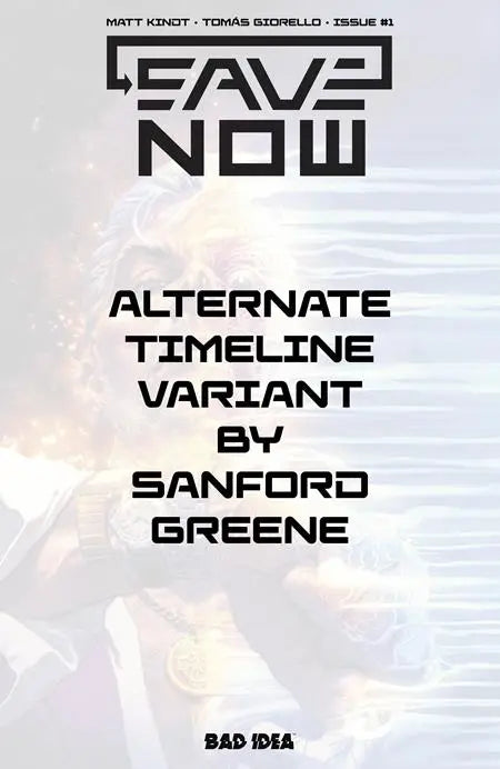 SAVE NOW #1 (OF 4) CVR G INCENTIVE 1:250 SANFORD GREENE ALTERNATE TIMELINE VAR BAD IDEA