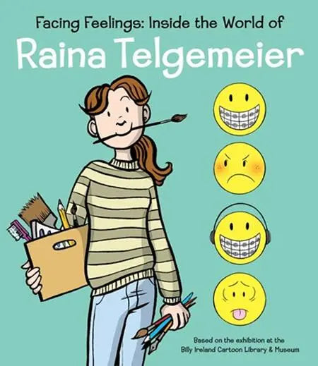FACING FEELINGS HC INSIDE THE WORLD OF RAINA TELGEMEIER Scholastic
