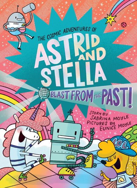 COSMIC ADVENTURES OF ASTRID AND STELLA BOOK HC VOL 05 BLAST FROM THE PAST (A HELLO!LUCKY BOOK) Abrams