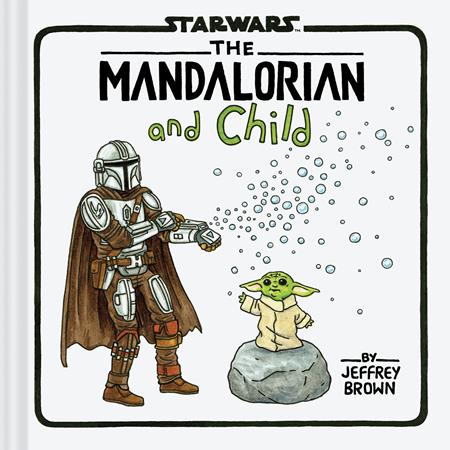 STAR WARS THE MANDALORIAN AND CHILD HC Previously Offered thru Other Distributors Chronicle Books