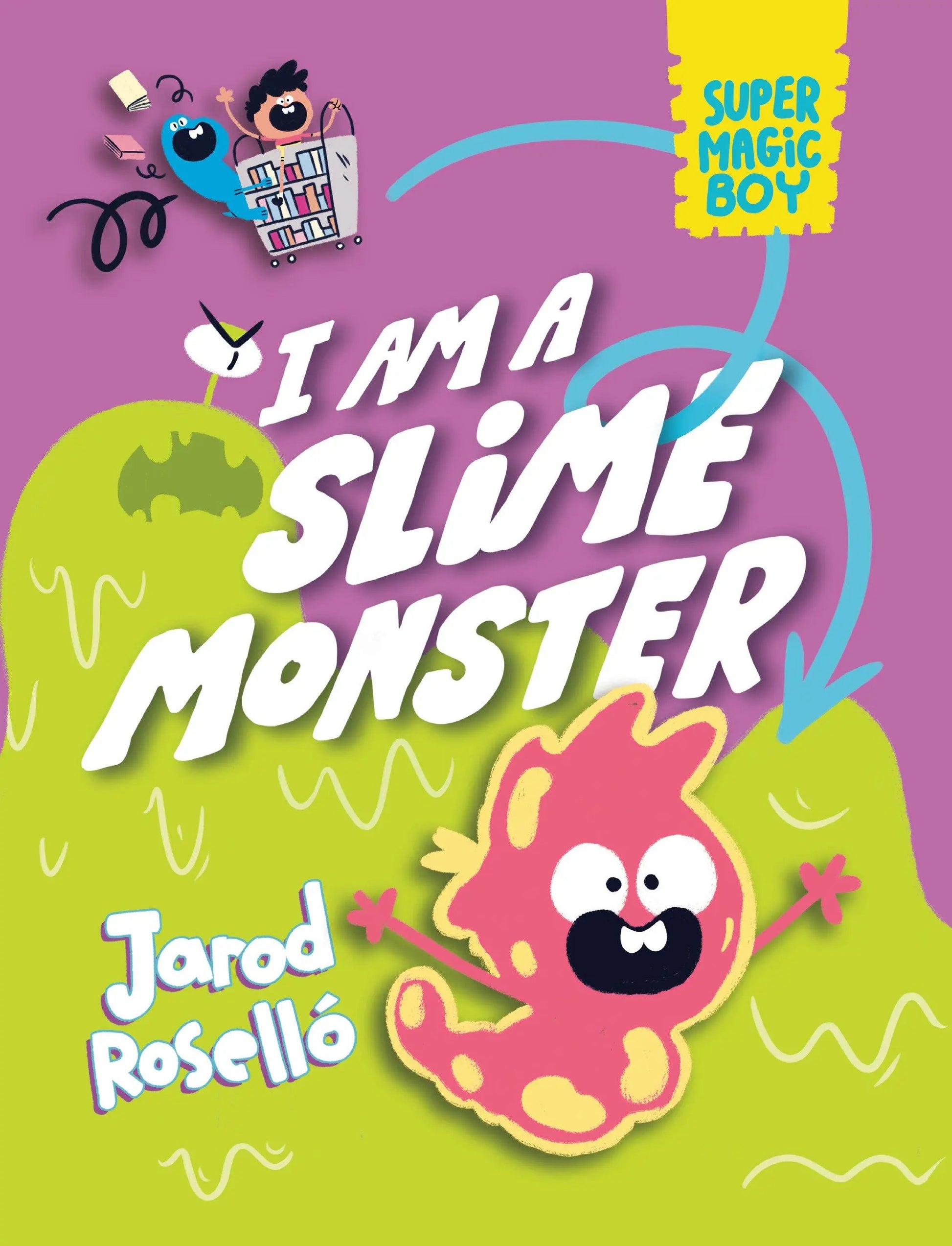 Super Magic Boy: I Am a Slime Monster Random House Children's Books