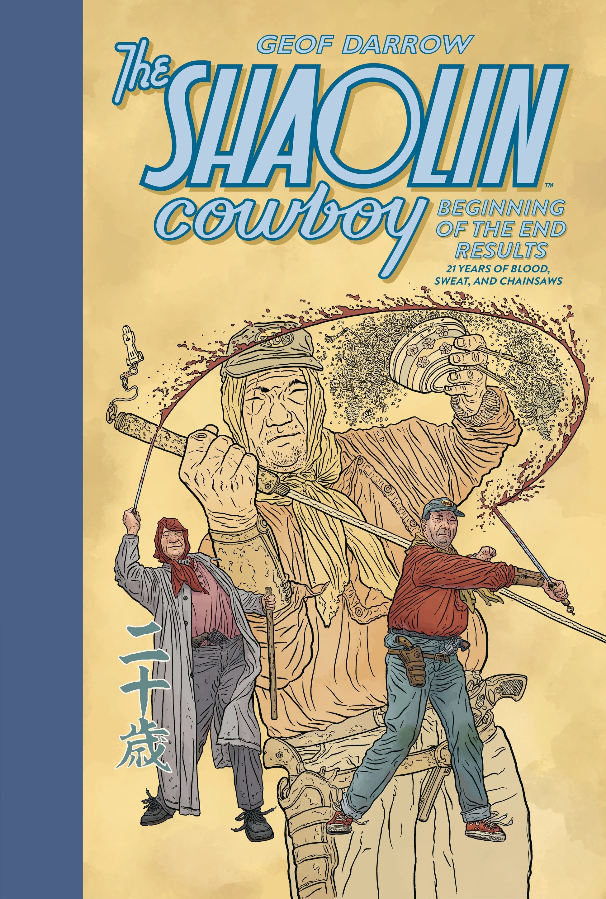 The Shaolin Cowboy: Beginning of the End Results--21 Years of Blood, Sweat, and Chainsaws Dark Horse Comics