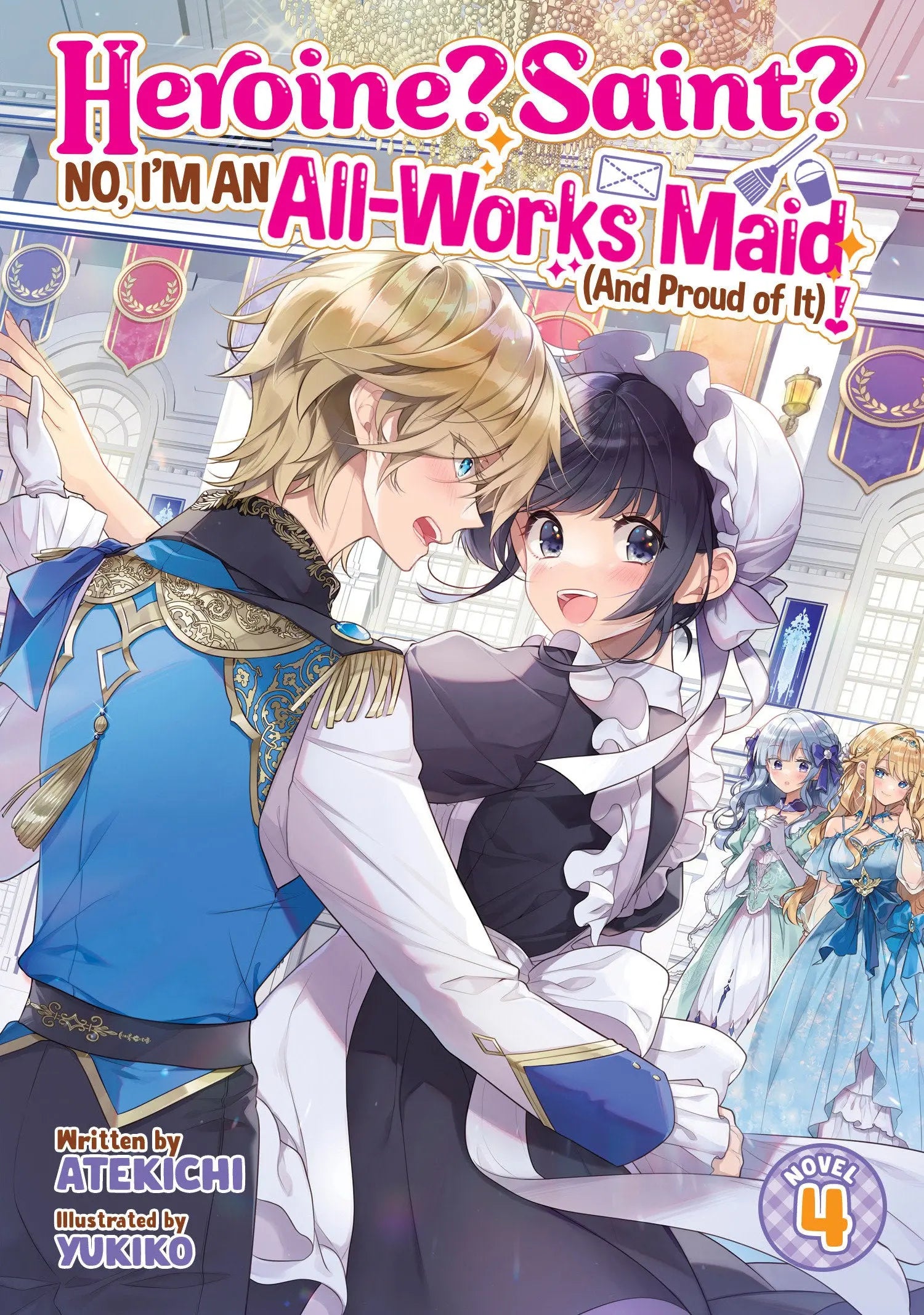 Heroine? Saint? No, I'm an All-Works Maid (And Proud of It)! (Light Novel) Vol. 4 Seven Seas Entertainment