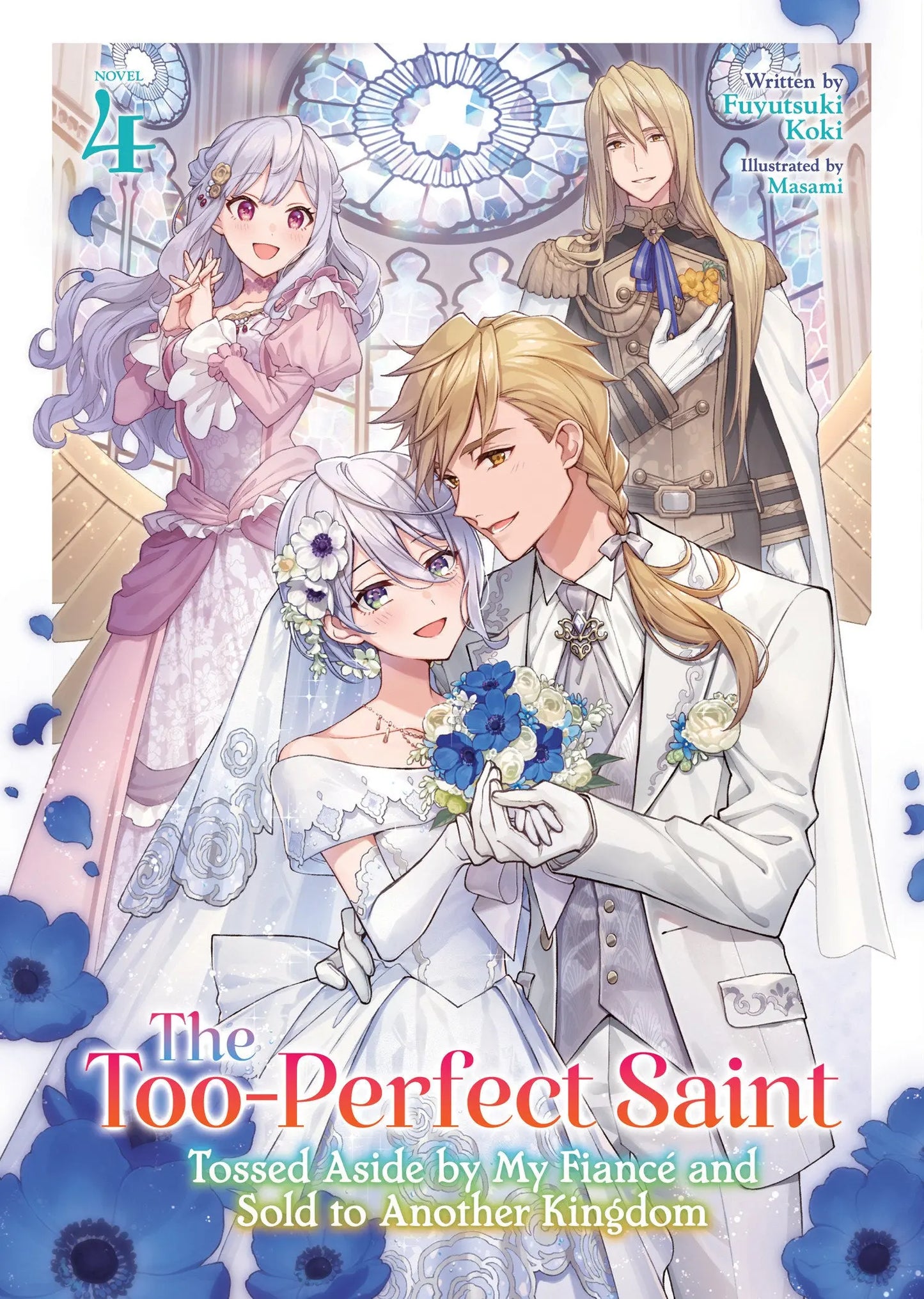 The Too-Perfect Saint: Tossed Aside by My Fiancé and Sold to Another Kingdom (Light Novel) Vol. 4 Seven Seas Entertainment