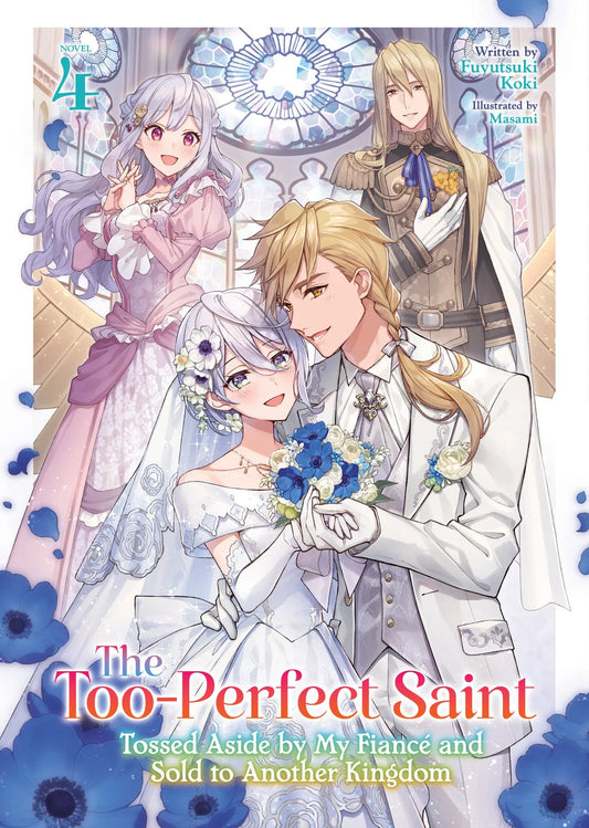 The Too-Perfect Saint: Tossed Aside by My Fiancé and Sold to Another Kingdom (Light Novel) Vol. 4 Seven Seas Entertainment