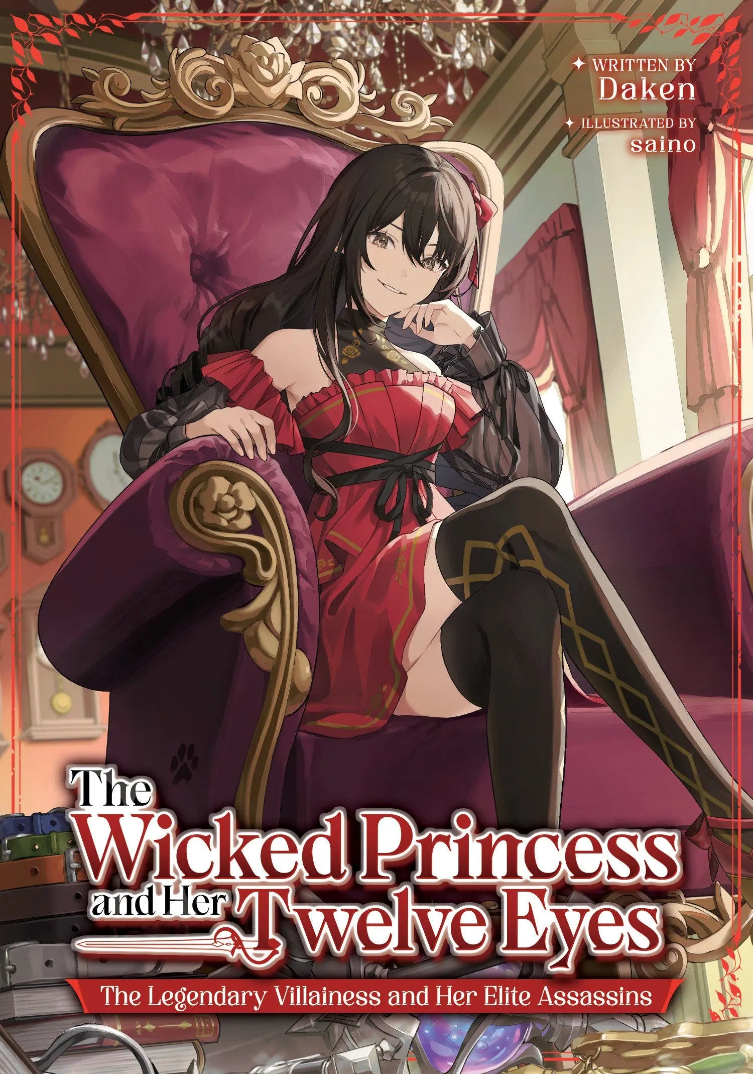 The Wicked Princess and Her Twelve Eyes: The Legendary Villainess and Her Elite Assassins (Light Novel) Seven Seas Entertainment
